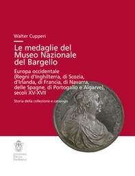Le medaglie del Museo Nazionale del Bargello. Europa occidentale (Regni di Inghilterra, Scozia, Irlanda...) - Librerie.coop