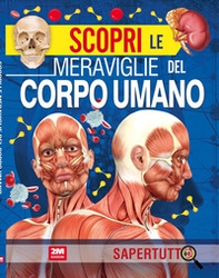 Scopri le meraviglie del corpo umano - Librerie.coop