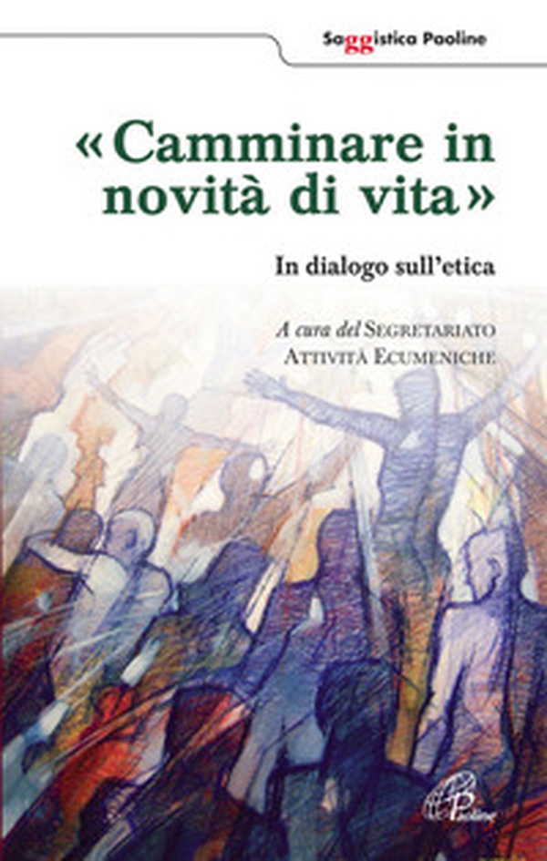 Camminare in novità di vita. In dialogo sull'etica - Librerie.coop Camminare in novità di vita. In dialogo sull'etica - Librerie.coop