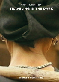 Trinh T. Minh-ha: traveling in the dark - Librerie.coop Trinh T. Minh-ha: traveling in the dark - Librerie.coop