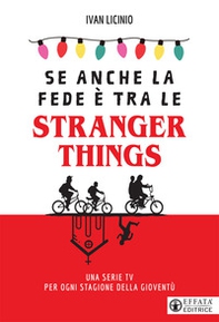Se anche la fede è tra le Stranger Things. Una serie TV per ogni stagione della gioventù - Librerie.coop Se anche la fede è tra le Stranger Things. Una serie TV per ogni stagione della gioventù - Librerie.coop