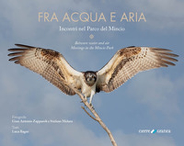 Fra acqua e aria. Incontri nel Parco del Mincio. Ediz. italiana e inglese - Librerie.coop Fra acqua e aria. Incontri nel Parco del Mincio. Ediz. italiana e inglese - Librerie.coop