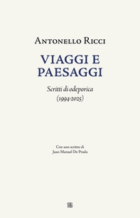 Viaggi e paesaggi. Scritti di odeporica (1994-2025) - Librerie.coop