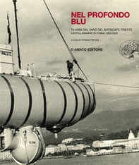Nel profondo blu. Il batiscafo Trieste - Librerie.coop Nel profondo blu. Il batiscafo Trieste - Librerie.coop