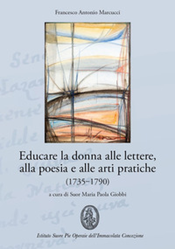 Educare la donna alle lettere, alla poesia e alle arti pratiche (1735-1790) - Librerie.coop Educare la donna alle lettere, alla poesia e alle arti pratiche (1735-1790) - Librerie.coop