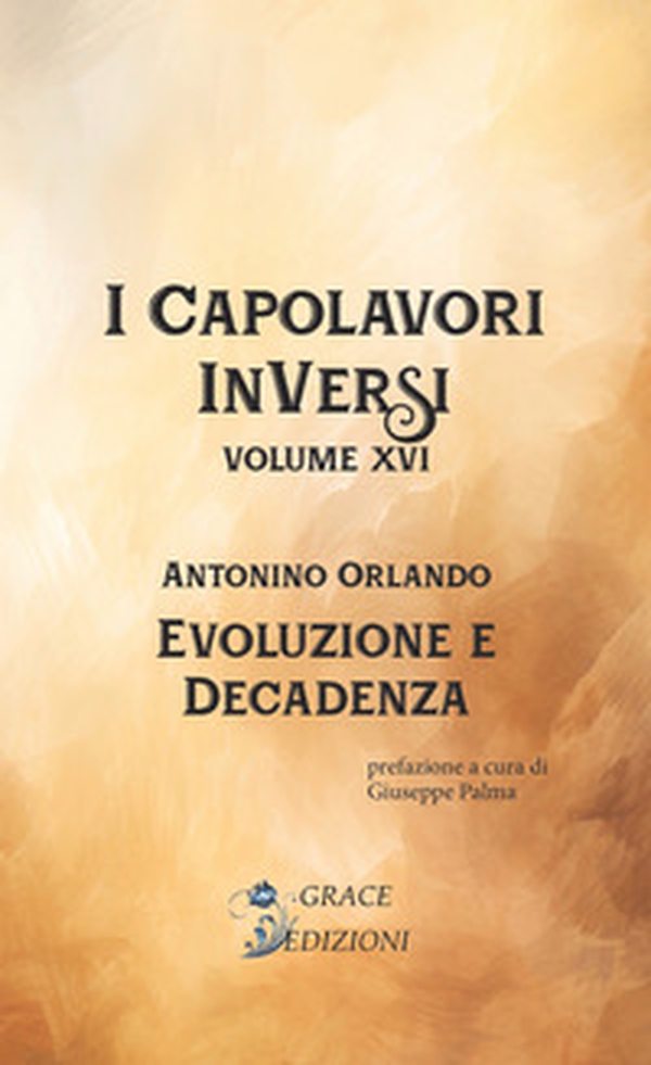Evoluzione e decadenza. I Capolavori InVersi - Vol. 16 - Librerie.coop Evoluzione e decadenza. I Capolavori InVersi - Vol. 16 - Librerie.coop