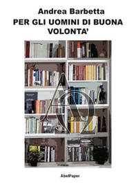 Per gli uomini di buona volontà - Librerie.coop