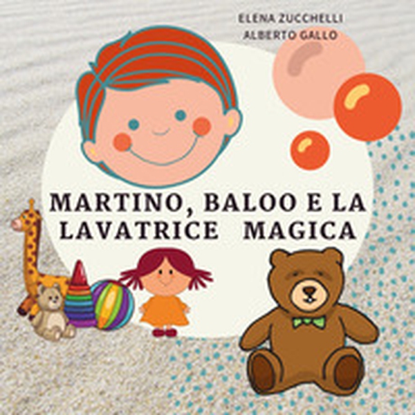 Martino, Baloo e la lavatrice magica - Librerie.coop Martino, Baloo e la lavatrice magica - Librerie.coop