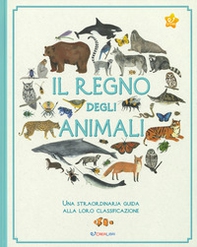 Il regno degli animali. Una straordinaria guida alla loro classificazione - Librerie.coop