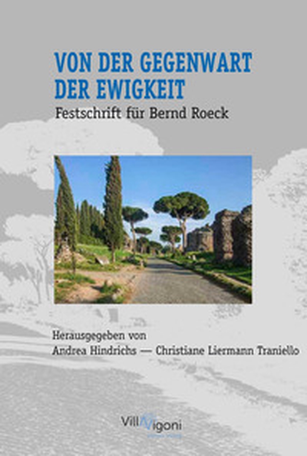 Von der Gegenwart der Ewigkeit. Festschrift für Bernd Roeck - Librerie.coop Von der Gegenwart der Ewigkeit. Festschrift für Bernd Roeck - Librerie.coop