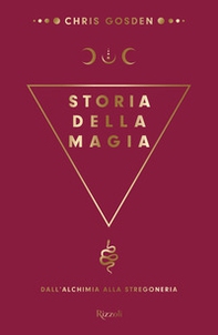 Storia della magia. Dall'alchimia alla stregoneria - Librerie.coop