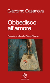 Obbedisco all'amore. Poesie scelte da Piero Chiara - Librerie.coop