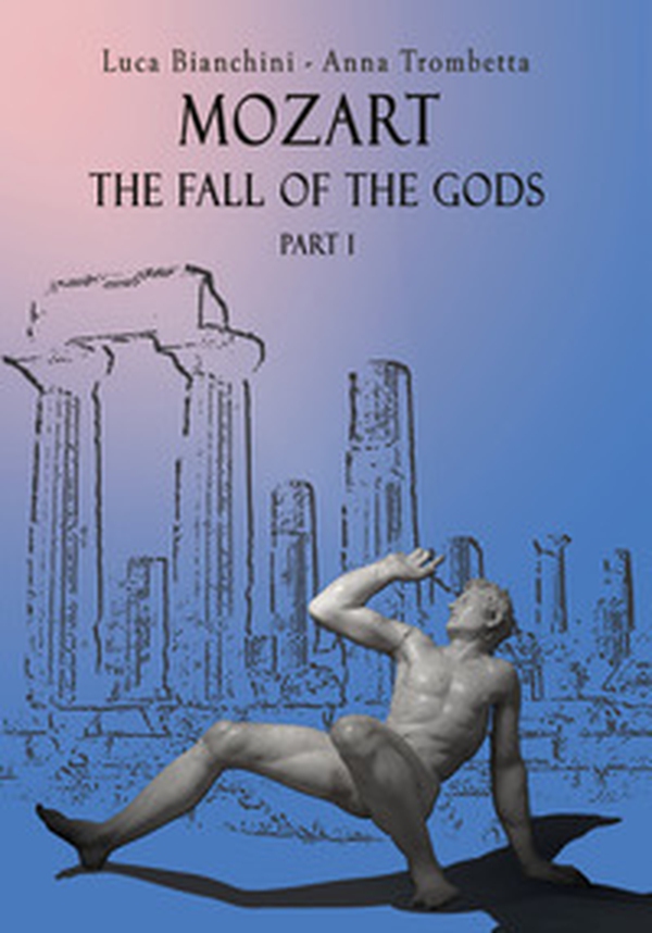 Mozart. The fall of the gods. Part 1 - Librerie.coop Mozart. The fall of the gods. Part 1 - Librerie.coop