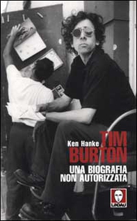 Tim Burton. Una biografia non autorizzata - Librerie.coop