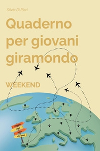 Quaderno per giovani giramondo. Weekend - Librerie.coop