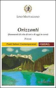Orizzonti. Frammenti di vita di ieri e di oggi in versi - Librerie.coop