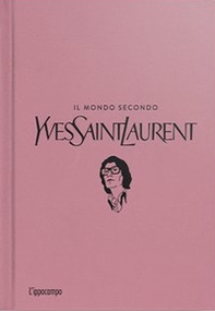 Il mondo secondo Yves Saint-Laurent - Librerie.coop Il mondo secondo Yves Saint-Laurent - Librerie.coop