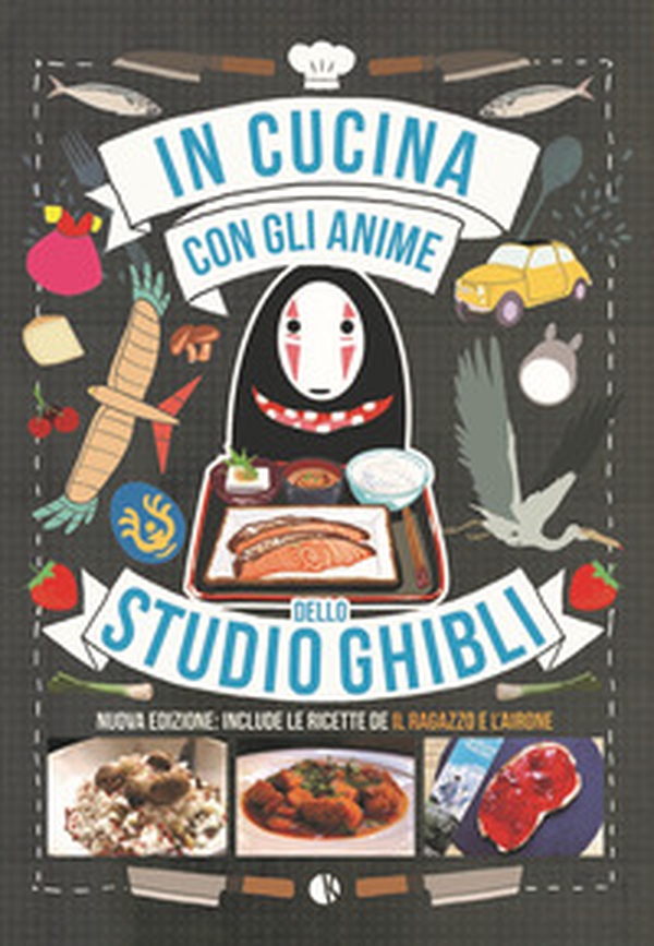 In cucina con gli anime dello Studio Ghibli. Include le ricette de «Il ragazzo e l'airone» - Librerie.coop In cucina con gli anime dello Studio Ghibli. Include le ricette de «Il ragazzo e l'airone» - Librerie.coop