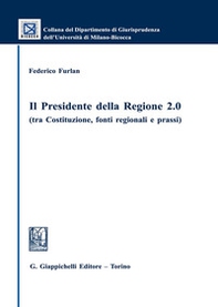 Il presidente della regione 2.0 (tra Costituzione, fonti regionali e prassi) - Librerie.coop Il presidente della regione 2.0 (tra Costituzione, fonti regionali e prassi) - Librerie.coop