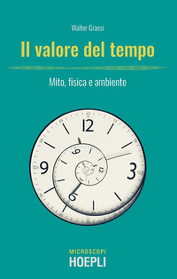 Il valore del tempo. Mito, fisica e ambiente - Librerie.coop Il valore del tempo. Mito, fisica e ambiente - Librerie.coop