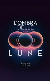 L'ombra delle lune - Librerie.coop L'ombra delle lune - Librerie.coop