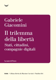 Il trilemma della libertà. Stati, cittadini, piattaforme digitali - Librerie.coop