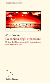 La società degli straccioni. Critica del liberalismo, del comunismo, dello Stato e di Dio - Librerie.coop