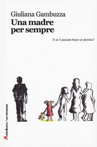 Una madre per sempre - Librerie.coop Una madre per sempre - Librerie.coop