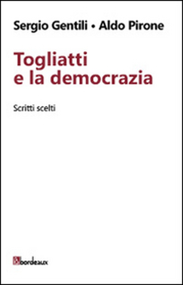 Togliatti e la democrazia. Scritti scelti - Librerie.coop Togliatti e la democrazia. Scritti scelti - Librerie.coop