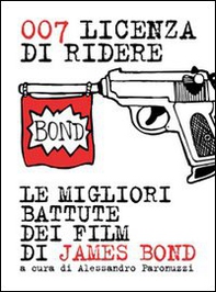 007 licenza di ridere. Le migliori battute dei film di James Bond - Librerie.coop