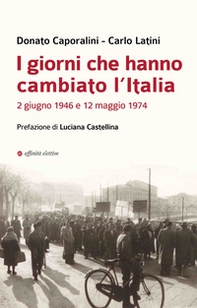 I giorni che hanno cambiato l'Italia. 2 giugno 1946 e 12 maggio 1974 - Librerie.coop