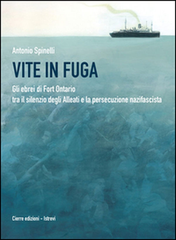 Vite in fuga. Gli ebrei di Fort Ontario tra il silenzio degli alleati e la persecuzione nazifascita - Librerie.coop Vite in fuga. Gli ebrei di Fort Ontario tra il silenzio degli alleati e la persecuzione nazifascita - Librerie.coop