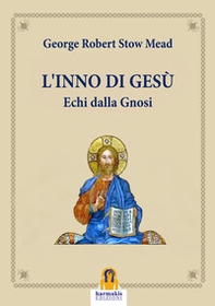 L'inno di Gesù. Echi dalla gnosi - Librerie.coop L'inno di Gesù. Echi dalla gnosi - Librerie.coop