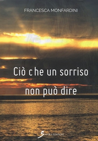 Ciò che un sorriso non può dire - Librerie.coop Ciò che un sorriso non può dire - Librerie.coop