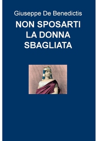 NON SPOSARTI LA DONNA SBAGLIATA - Librerie.coop