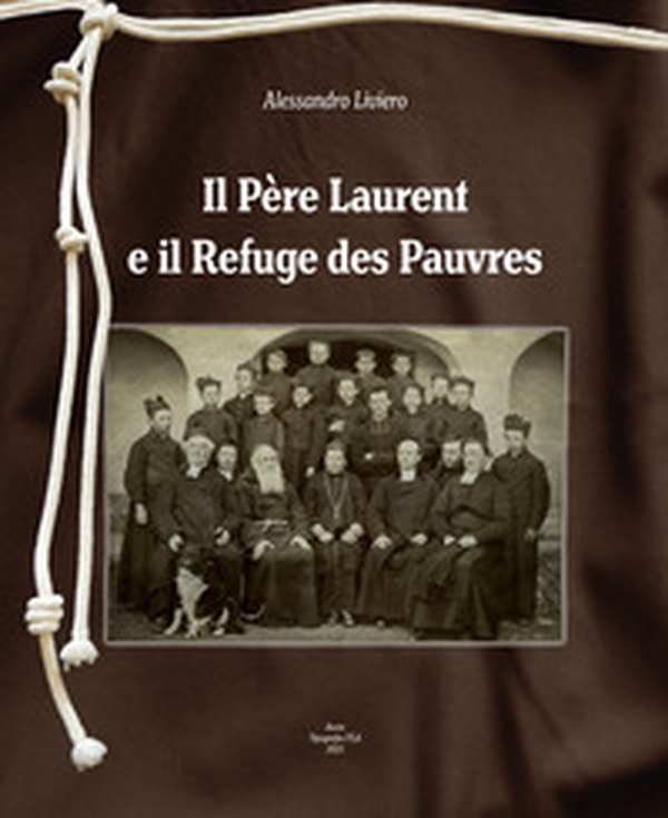 Il Père Laurent e il Refuge des Pauvres - Librerie.coop Il Père Laurent e il Refuge des Pauvres - Librerie.coop