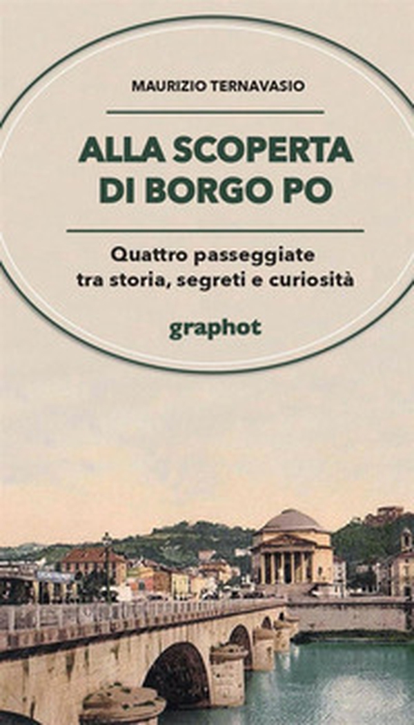 Alla scoperta di Borgo Po. Quattro passeggiate tra storia, segreti e curiosità - Librerie.coop Alla scoperta di Borgo Po. Quattro passeggiate tra storia, segreti e curiosità - Librerie.coop
