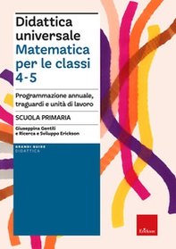 Didattica universale. Matematica per le classi 4-5. Programmazione annuale, traguardi e unità di lavoro - Librerie.coop