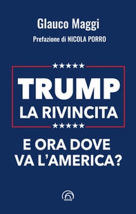 Trump. La rivincita. E ora dove va l'America? - Librerie.coop