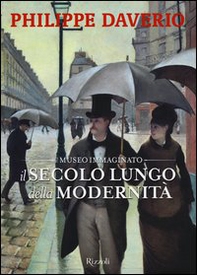 Il secolo lungo della modernità. Il museo immaginato - Librerie.coop