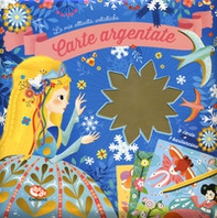 Carte argentate. Le mie attività artistiche - Librerie.coop