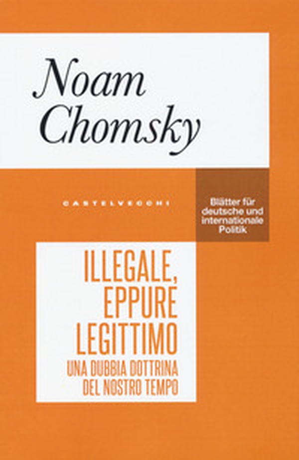 Illegale, eppure legittimo. Una dubbia dottrina del nostro tempo - Librerie.coop Illegale, eppure legittimo. Una dubbia dottrina del nostro tempo - Librerie.coop