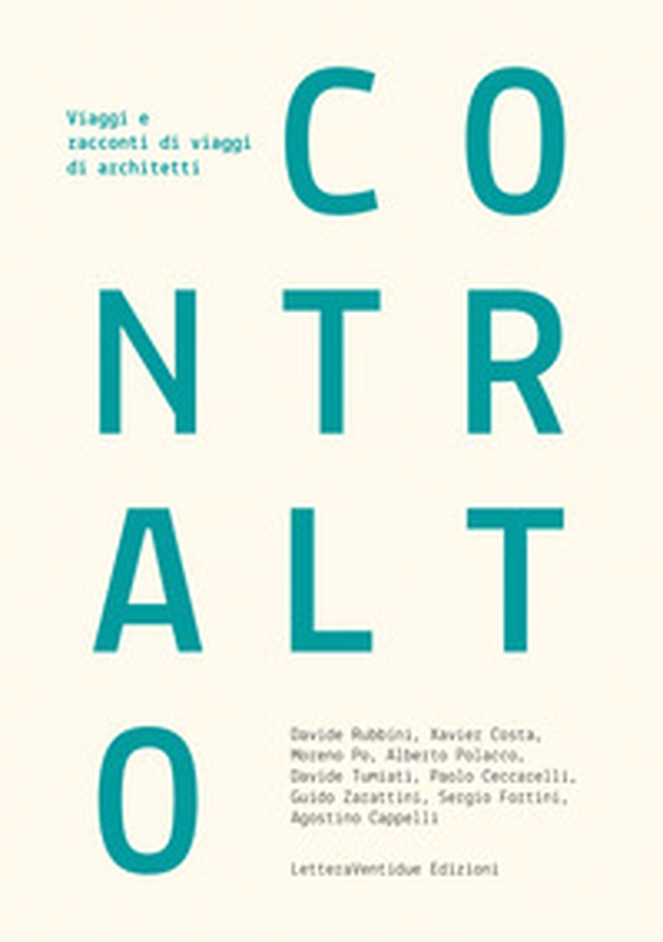 Contralto. Viaggi e racconti di viaggi di architetti - Librerie.coop