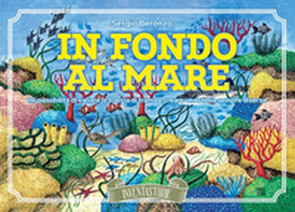 In fondo al mare. 116 possibilità di variare la traccia di trama e creare una storia sempre diversa - Librerie.coop In fondo al mare. 116 possibilità di variare la traccia di trama e creare una storia sempre diversa - Librerie.coop