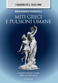 Miti greci e pulsioni umane. I segreti impulsi umani celati nei miti greci - Librerie.coop