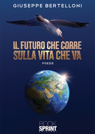 Il futuro che corre sulla vita che va - Librerie.coop