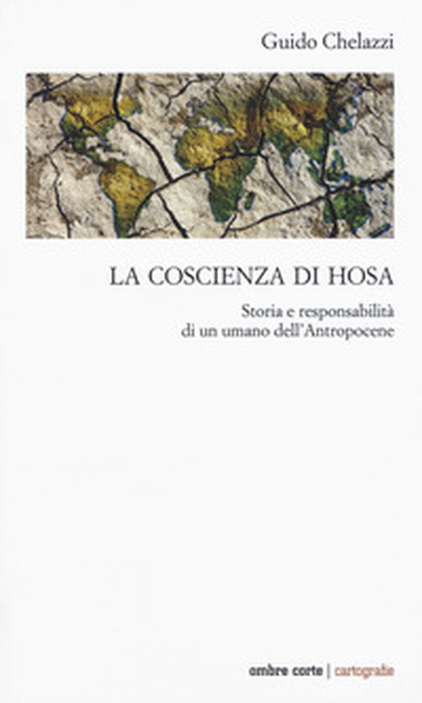 La coscienza di Hosa. Storia e responsabilità di un umano dell'Antropocene - Librerie.coop La coscienza di Hosa. Storia e responsabilità di un umano dell'Antropocene - Librerie.coop