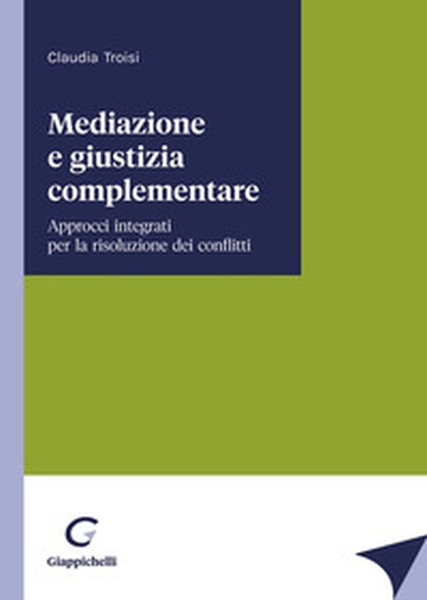 Mediazione e giustizia complementare - Librerie.coop Mediazione e giustizia complementare - Librerie.coop