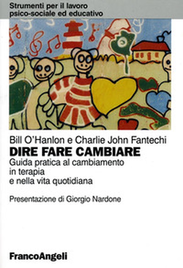 Dire, fare, cambiare. Guida pratica al cambiamento in terapia e nella vita quotidiana - Librerie.coop Dire, fare, cambiare. Guida pratica al cambiamento in terapia e nella vita quotidiana - Librerie.coop