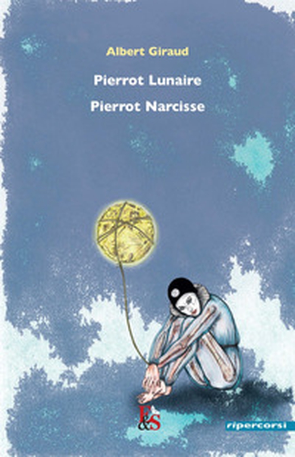 Pierrot Lunaire. Pierrot Narcisse - Librerie.coop
